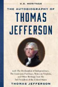 The Autobiography of Thomas Jefferson (U.S. Heritage) : with the Declaration of Independence, the Louisiana Purchase, Notes on Virginia, and Other Writings from the 3rd President of the United States (U.S. Heritage)