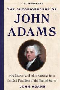 The Autobiography of John Adams (U.S. Heritage) : with Diaries and Other Writings from the 2nd President of the United States (U.S. Heritage)
