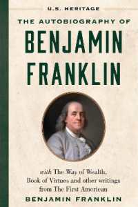 The Autobiography of Benjamin Franklin (U.S. Heritage) : with the Way of Wealth, Book of Virtues and Other Writings from the First American (U.S. Heritage)