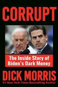 CORRUPT : The Biden Family's Dark Money, with a Foreword by Peter Navarro