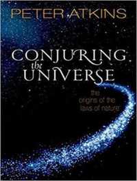 Conjuring the Universe : The Origins of the Laws of Nature （Unabridged）