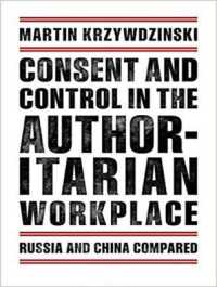 Consent and Control in the Authoritarian Workplace (11-Volume Set) : Russia and China Compared （Unabridged）
