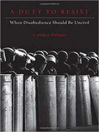 A Duty to Resist : When Disobedience Should Be Uncivil （Unabridged）