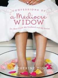 Confessions of a Mediocre Widow : Or, How I Lost My Husband and My Sanity （Unabridged）