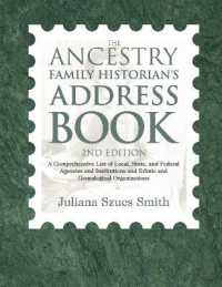 The Ancestry Family Historian's Address Book : A Comprehensive List of Local, State, and Federal Agencies and Institutions and Ethnic and Genealogical Organizations （2ND）