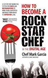 How to Become a Rock Star Chef in the Digital Age : A Step-by-Step Marketing System for Chefs and Restaurateurs to Burn Their Competition and Build their Brand to Superstar Level