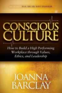 Conscious Culture : How to Build a High Performing Workplace through Values, Ethics, and Leadership