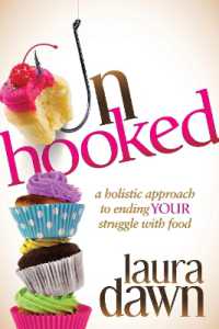 Unhooked : A Holistic Approach to Ending Your Struggle with Food