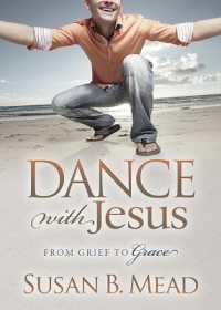 Dance with Jesus : From Grief to Grace