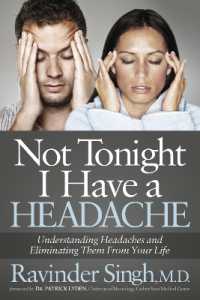Not Tonight I Have a Headache : Understanding Headache and Eliminating It from Your Life