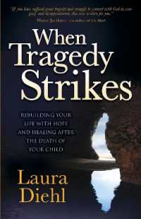 When Tragedy Strikes : Rebuilding Your Life with Hope and Healing after the Death of Your Child