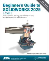Beginner's Guide to SOLIDWORKS 2025 - Level I : Parts, Assemblies, Drawings, SOLIDWORKS Visualize and SimulationXpress