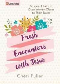Fresh Encounters with Jesus : Stories of Faith to Draw Women Closer to Their Savior
