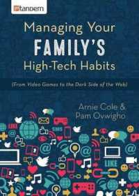 Managing Your Family's High-Tech Habits : (From Video-Games to the Dark Side of the Web)