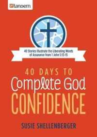 40 Days to Complete God Confidence : 40 Stories Illustrate the Liberating Words of Assurance from 1 John 5:13-15