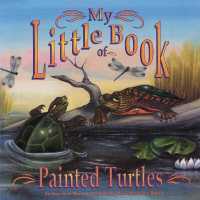 My Little Book of Painted Turtles (My Little Book Of...) (My Little Books of)