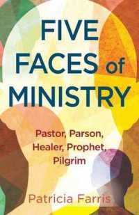 Five Faces of Ministry: Pastor, Parson, Healer, Prophet, Pilgrim