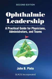 Ophthalmic Leadership : A Practical Guide for Physicians, Administrators, and Teams （2ND）