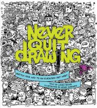 Never Quit Drawing : Sketch Your Way to an Everyday Art Habit （CSM）