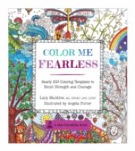 Color Me Fearless : Nearly 100 Coloring Templates to Boost Strength and Courage （CLR CSM）
