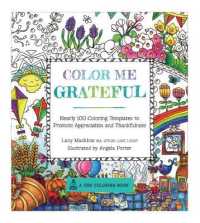 Color Me Grateful : Nearly 100 Coloring Templates for Appreciating the Little Things in Life （CLR CSM）