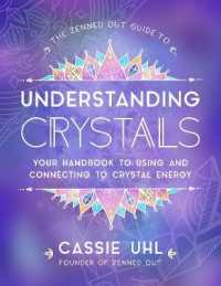 The Zenned Out Guide to Understanding Crystals : Your Handbook to Using and Connecting to Crystal Energy (Zenned Out)