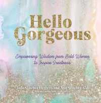 Hello Gorgeous : Empowering Quotes from Bold Women to Inspire Greatness (Everyday Inspiration)