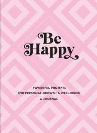 Be Happy - a Journal : Powerful Prompts for Personal Growth and Well-being (Everyday Inspiration Journals)