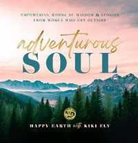 Adventurous Soul : Empowering Words of Wisdom & Stories from Women Who Get Outside (Everyday Inspiration)