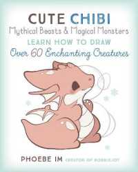 Cute Chibi Mythical Beasts & Magical Monsters : Learn How to Draw over 60 Enchanting Creatures (Cute and Cuddly Art)