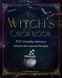 The Witch's Cookbook : 50 Wickedly Delicious Witchcraft-Inspired Recipes