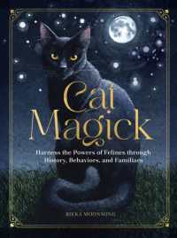 Cat Magick : Harness the Powers of Felines through History, Behaviors, and Familiars