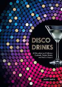 Disco Drinks : 60 Decadent and Delicious Cocktails, Pitcher Drinks, and No/Lo Sippers