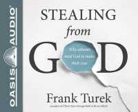 Stealing from God (Library Edition) : Why Atheists Need God to Make Their Case （Library）