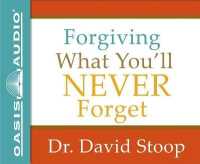 Forgiving What You'll Never Forget (Library Edition) （Library）