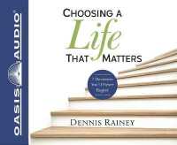 Choosing a Life That Matters (Library Edition) : 7 Decisions You'll Never Regret （Library）