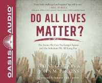 Do All Lives Matter? : The Issue We Can No Longer Ignore and Solutions We Long for （Library）