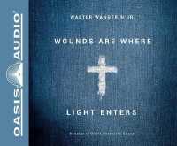 Wounds Are Where Light Enters (Library Edition) : Stories of God's Intrusive Grace （Library）