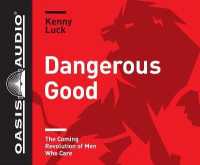 Dangerous Good (Library Edition) : The Coming Revolution of Men Who Care （Library）