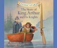 The Story of King Arthur and His Knights (Library Edition), Volume 17 (Classic Starts) （Library）