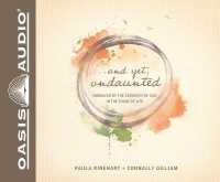 And Yet, Undaunted (Library Edition) : Embraced by the Goodness of God in the Chaos of Life （Library）