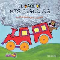 El Baul de MIS Juguetes : Un Libro Sobre Figuras y Cuerpos / My Toys Treasure Chest: A Book about Shapes and Solids (Spanish Edition) (El Baul / Treasure Chest Collection)