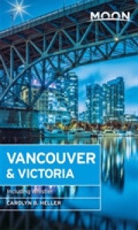 Moon Vancouver : Including Victoria, Vancouver Island & Whistler (Moon Vancouver including Victoria, Vancouver Island & Whistler) （FOL PAP/MA）