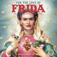 For the Love of Frida 2018 Calendar : Art and Words Inspired by Frida Kahlo （WAL）