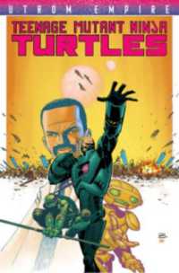 Teenage Mutant Ninja Turtles: Utrom Empire (Teenage Mutant Ninja Turtles)