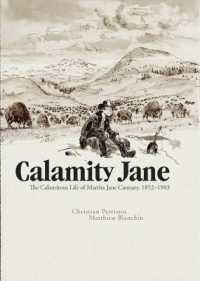 Calamity Jane: the Calamitous Life of Martha Jane Cannary -- Hardback