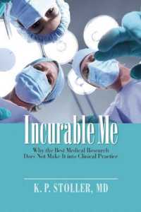 Incurable Me : Why the Best Medical Research Does Not Make It into Clinical Practice
