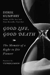 Good Life, Good Death : The Memoir of a Right to Die Pioneer