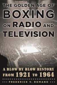 The Golden Age of Boxing on Radio and Television : A Blow-by-Blow History from 1921 to 1964