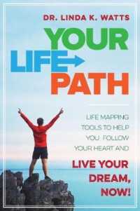 Your Life Path : Life Mapping Tools to Help You Follow Your Heart and Live Your Dream, Now!